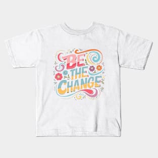 Be The Change Kids T-Shirt